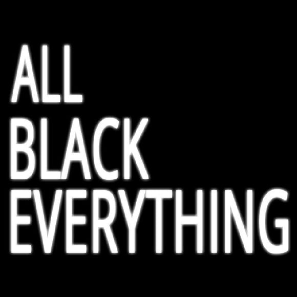 All Black Everything Handmade Art Neon Sign