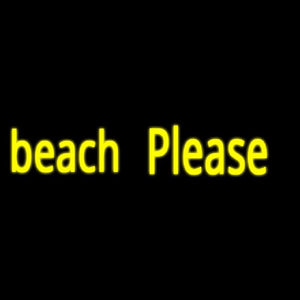 Beach Please Handmade Art Neon Sign