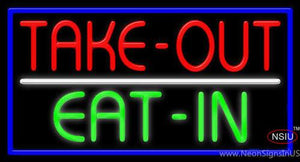 Take Out Eat In Neon Sign