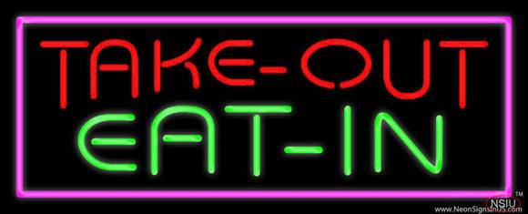 Take Out Eat In Real Neon Glass Tube Neon Sign