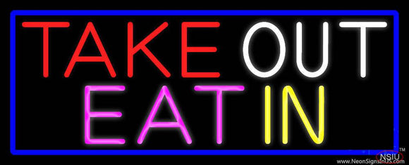 Take Out Eat In With Blue Border Real Neon Glass Tube Neon Sign