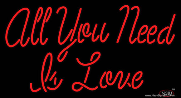 All You Need A Love Real Neon Glass Tube Neon Sign