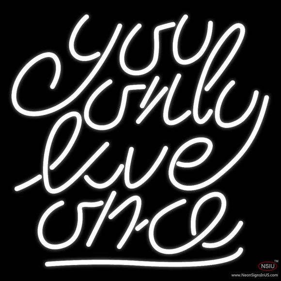 You Only Live Once Real Neon Glass Tube Neon Sign