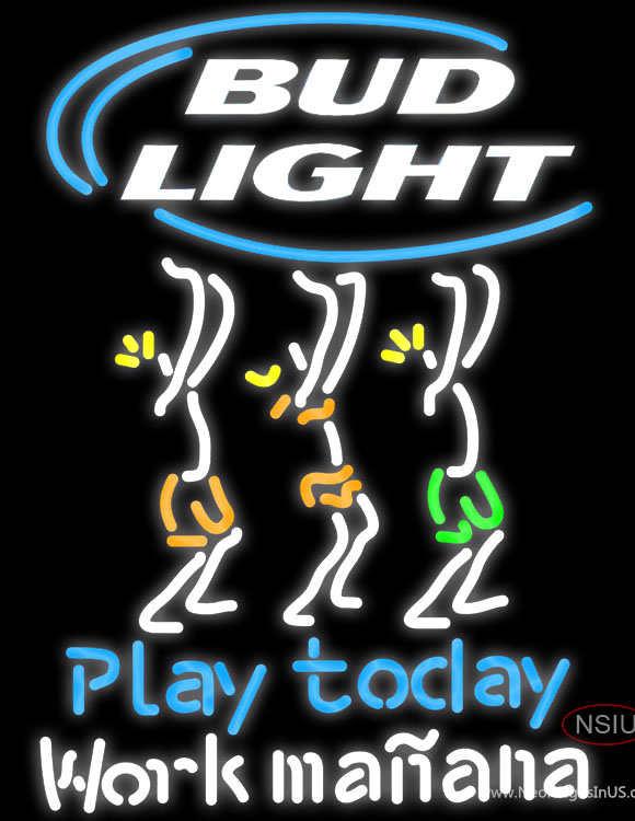 Bud Light Play Today Work Ma Ana Beer Neon Sign