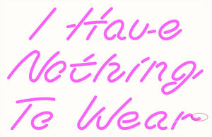 Custom I Have Nothing To Wear Neon Sign 