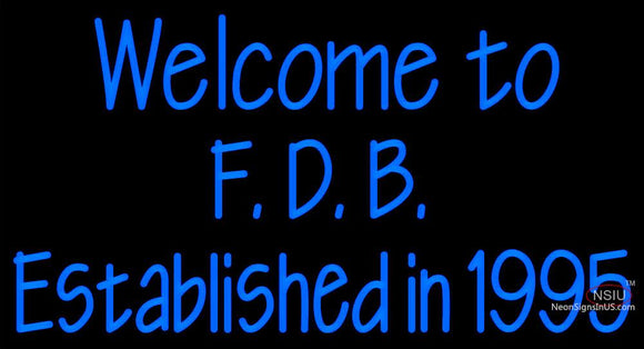 Custom Welcome To F D B Established In  Neon Sign 