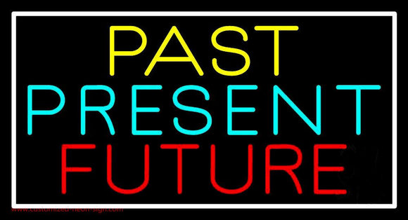 Past Present Future With White Border Handmade Art Neon Sign