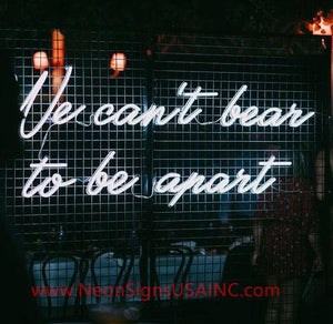 We Cant Bear To Be Arart Wedding Home Deco Neon Sign